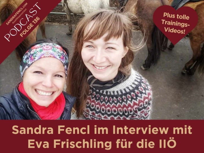 Sandra Fencl im Interview mit Eva Frischling | für die IIÖ über ihr bewegtes Leben | Sandra Fencl Pferdetrainnerin | Pferdepodcast | Pferdetraining online | Ganzheitliches Pferdetraining | Podcast | Sandra Fencl Podcast